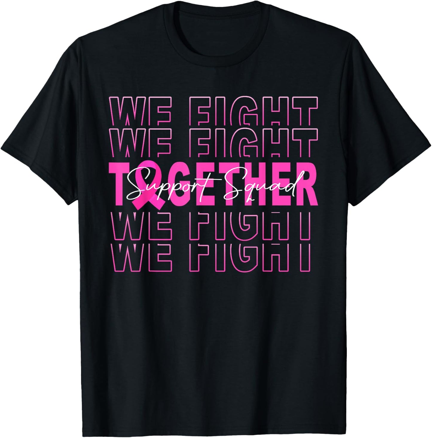 We Fight Together Breast Cancer Awareness Support Squad T-Shirt - T-Shirt | Black