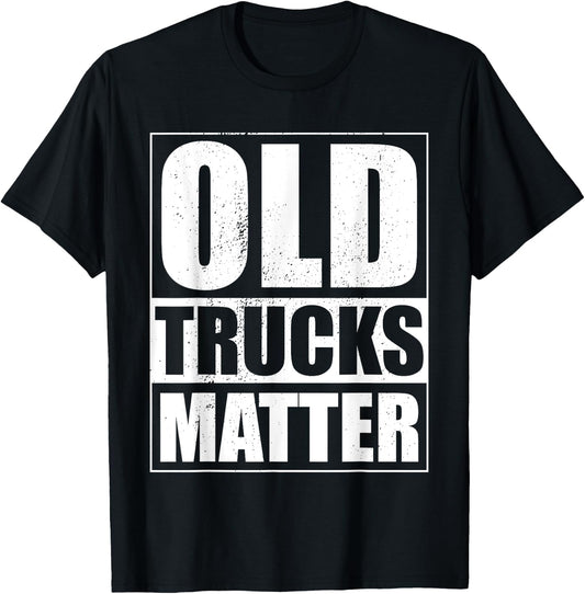 Funny Old Trucks Matter Vintage Pickup Truck Classic Trucker T-Shirt - T-Shirt | Black