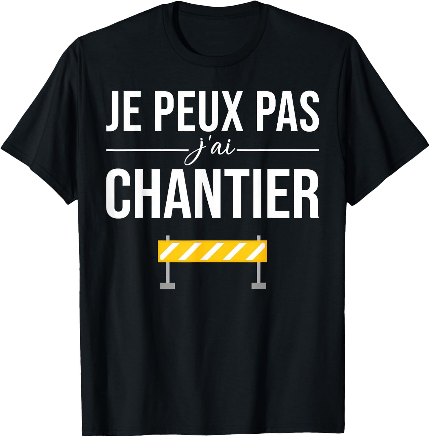 Je Peux pas j'ai Chantier Construction Public Works Humour T-Shirt - T-Shirt | Black