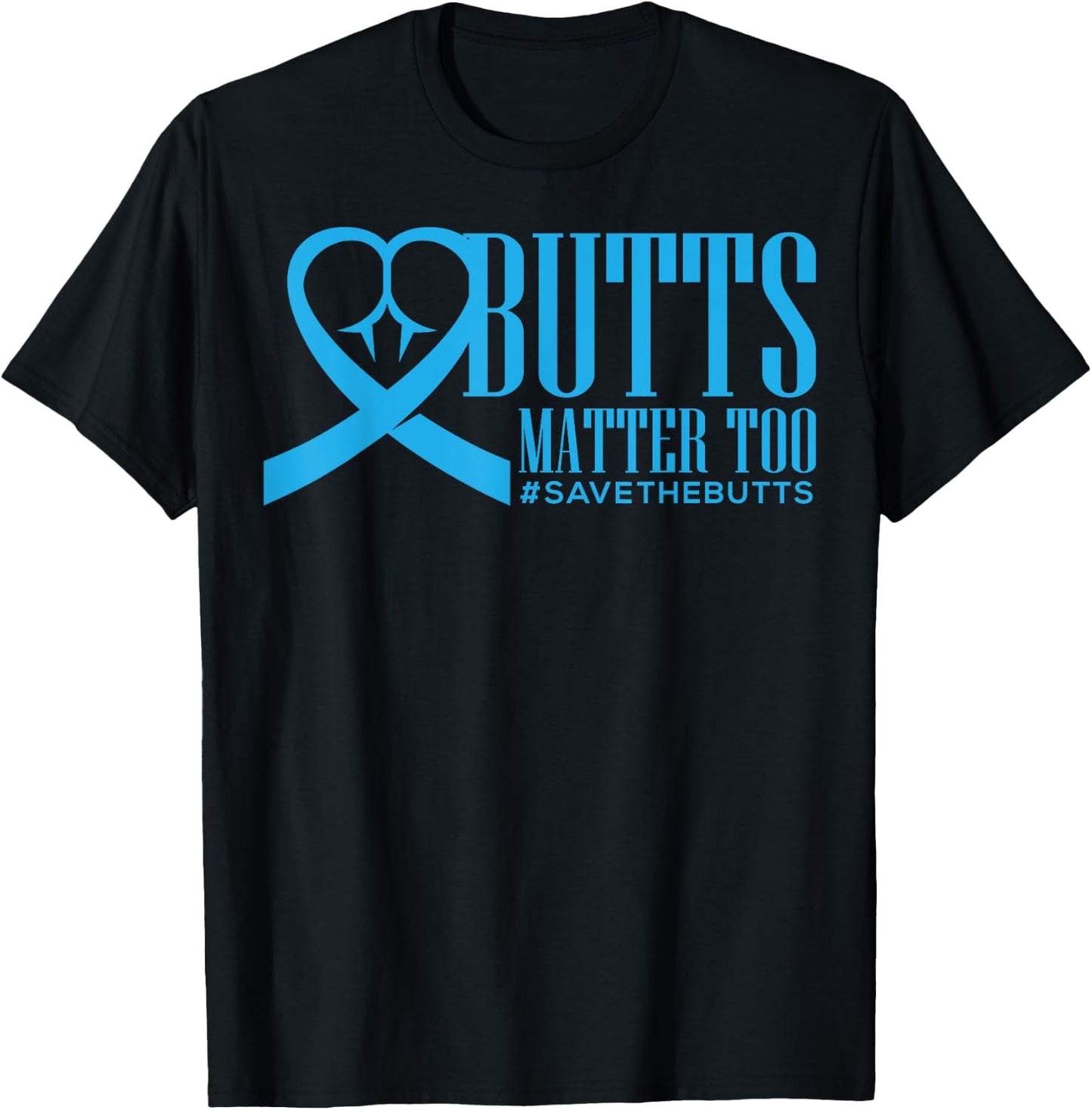 Save The Butts for Colon/Rectal/Anal Cancer T-Shirt - T-Shirt | Black