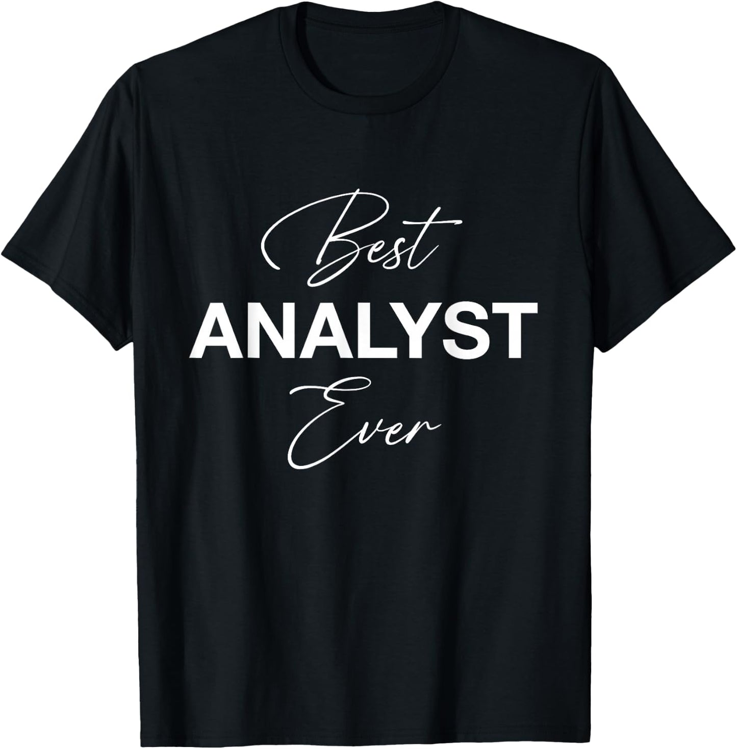 Best Analyst Ever - Funny T-Shirt - T-Shirt | Black