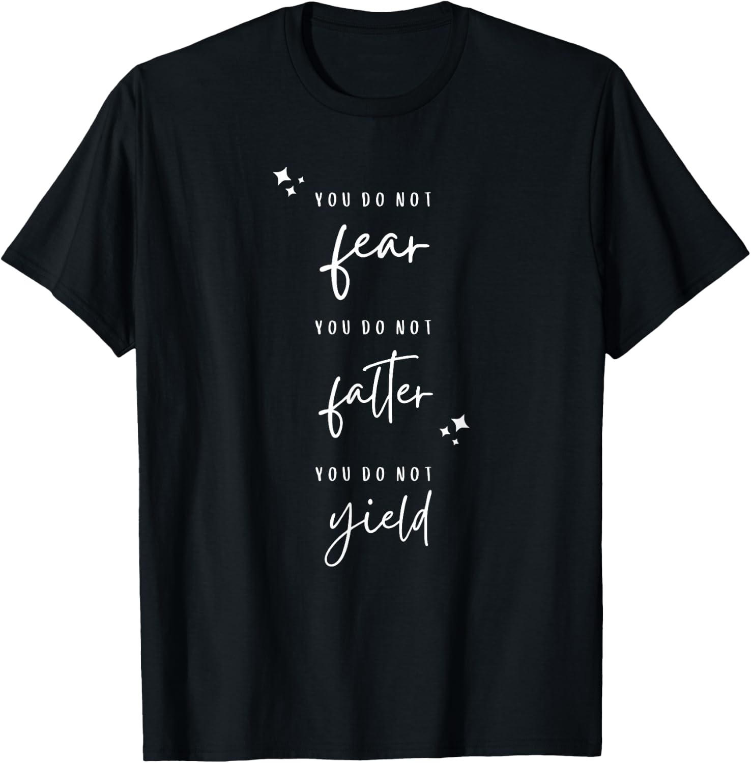 You Do Not Fear, You Do Not Falter, You Do Not Yield T-Shirt - T-Shirt | Black