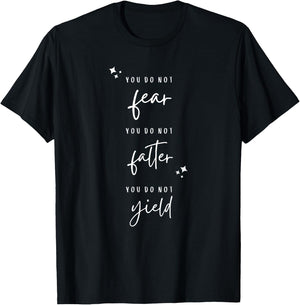 You Do Not Fear, You Do Not Falter, You Do Not Yield T-Shirt - T-Shirt | Black