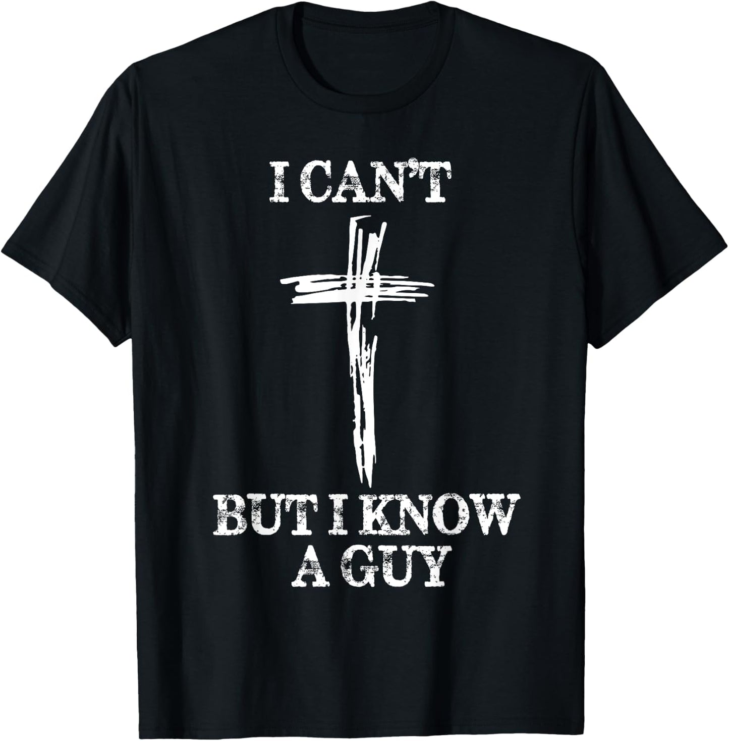 Biblical Shirts Women I Can't But I Know A Guy T-Shirt - T-Shirt | Black