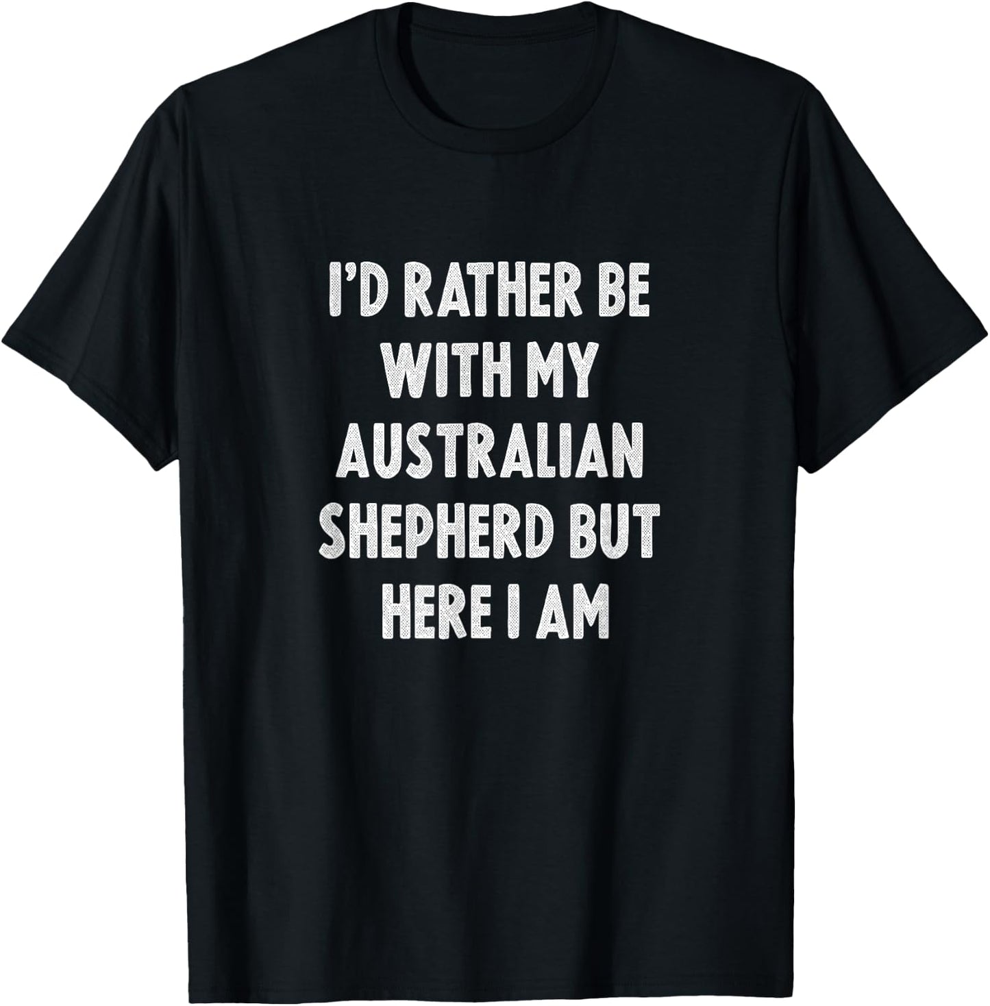 Rather Be with My Australian Shepherd Dog Owner Men Women Girls Kids T-Shirt - T-Shirt | Black