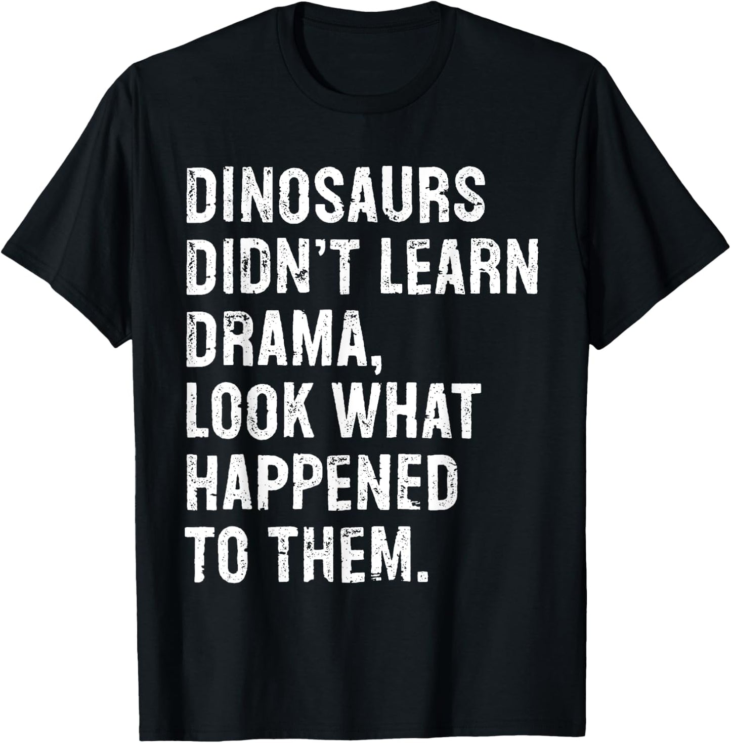 Dinosaurs Didn't Learn Drama Black Small T-Shirt - T-Shirt | Black