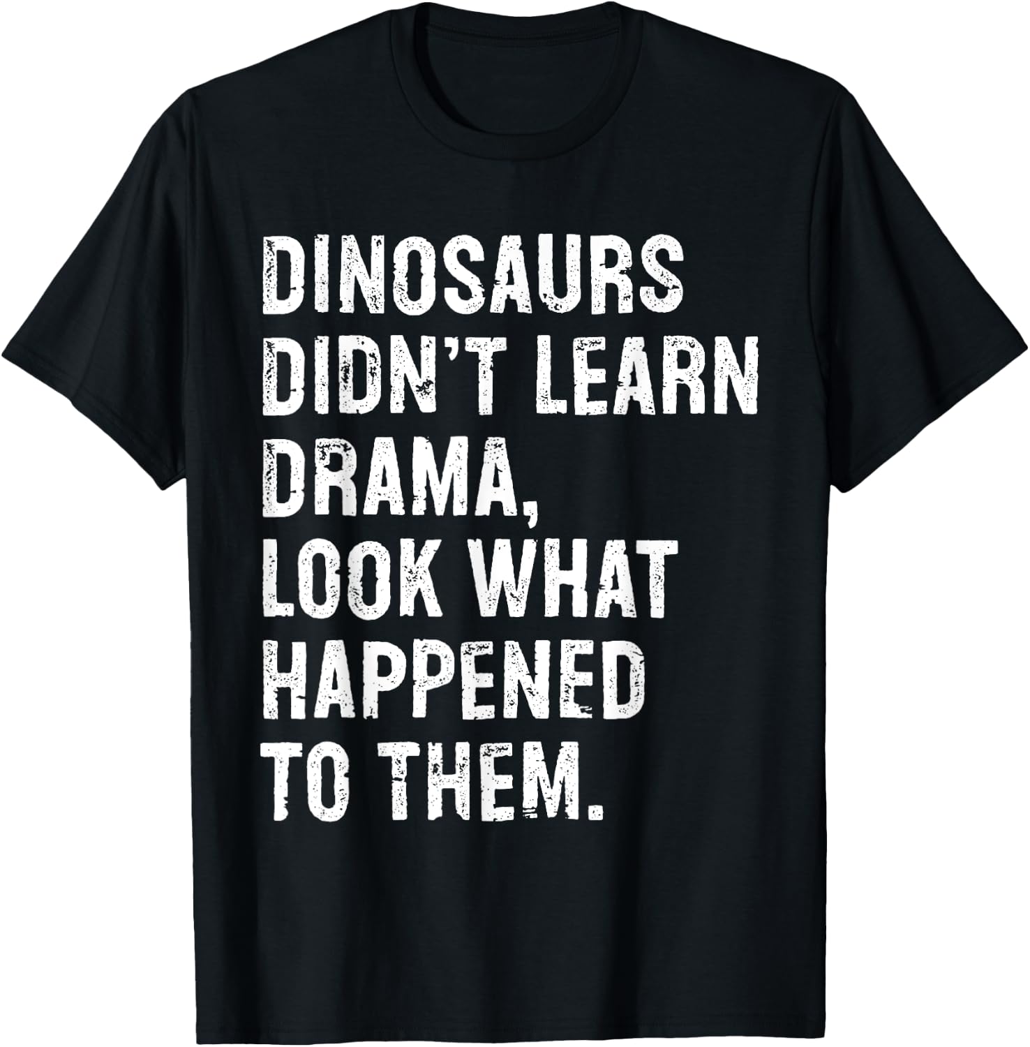 Dinosaurs Didn't Learn Drama Black Small T-Shirt - T-Shirt | Black