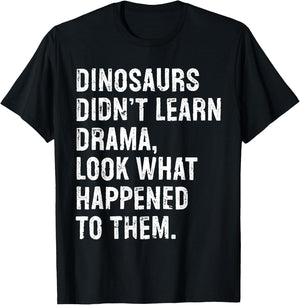 Dinosaurs Didn't Learn Drama Black Small T-Shirt - T-Shirt | Black