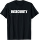 Insecurity , Black, S T-Shirt - T-Shirt | Black