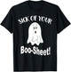 Sick Of Your Boo Sheet Funny Ghost Halloween Costume T-Shirt - T-Shirt | Black