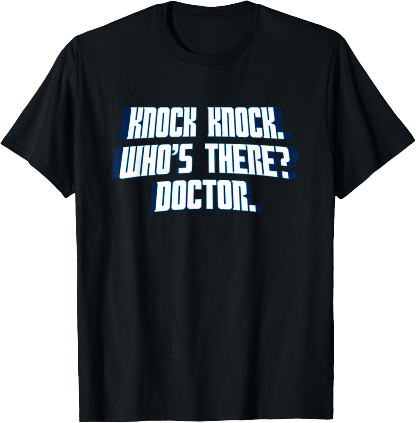 Knock Knock Who's There Doctor Funny Joke Gag Humor Novelty T-Shirt - T-Shirt | Black