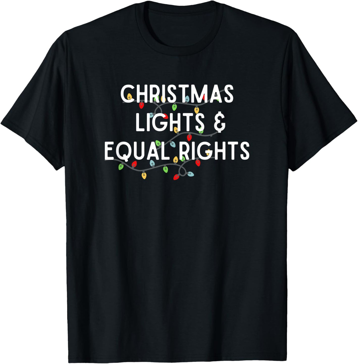 Christmas Lights and Equal Rights. Feminist BLM Holiday. T-Shirt - T-Shirt | Black