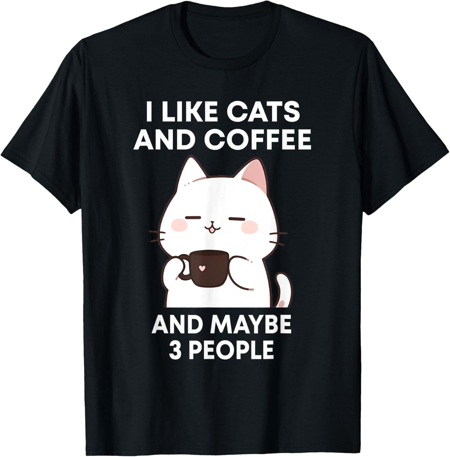 I like Coffee My Cat and Maybe 3 People Cute Cat Coffee Women T-Shirt - T-Shirt | Black