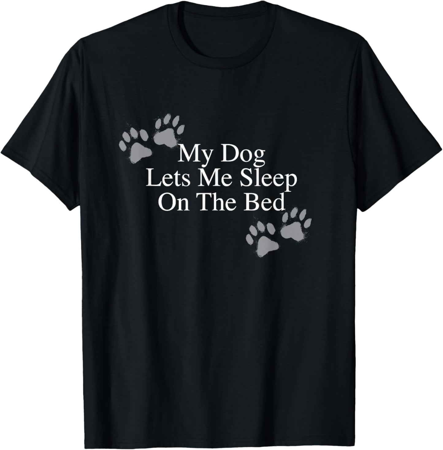 Funny Dog Lover Gift My Dog Lets Me Sleep on the Bed Women Girls Kids T-Shirt - T-Shirt | Black