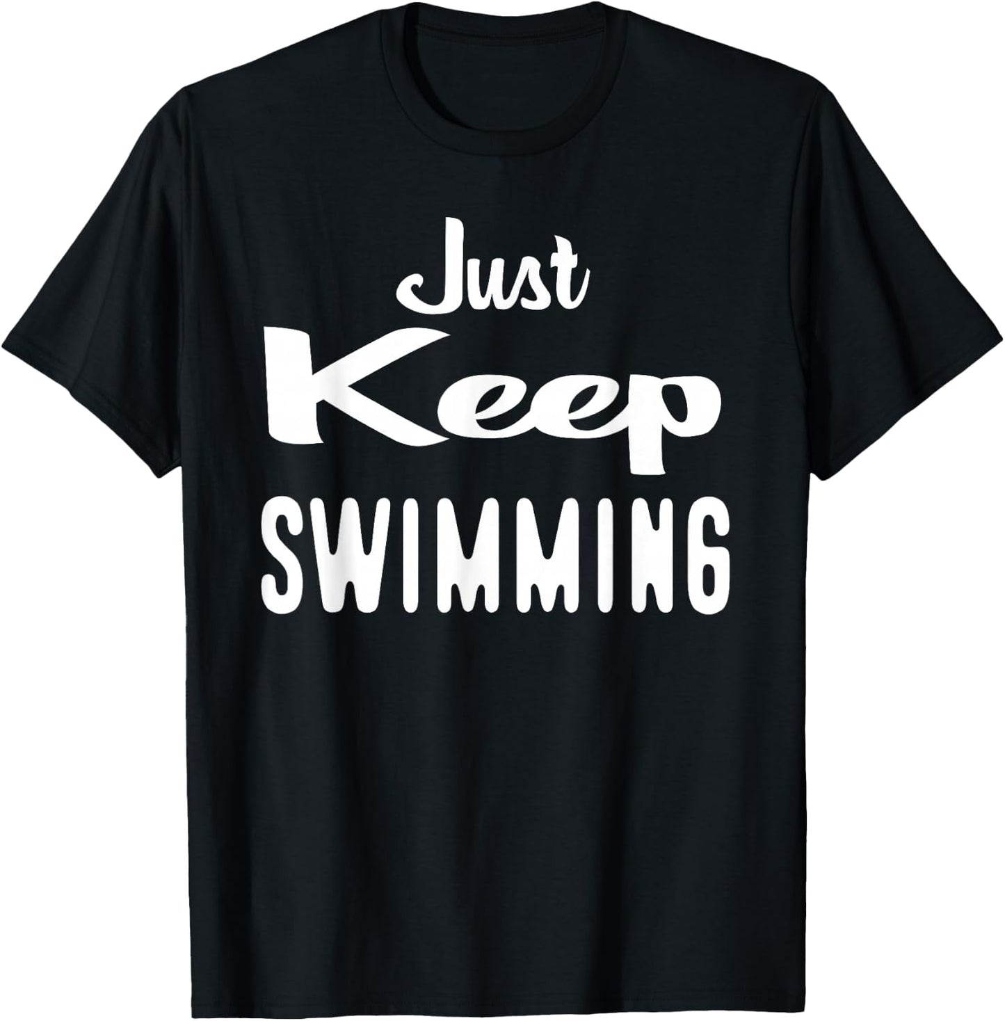 Just Keep Swimming T-Shirt - T-Shirt | Black
