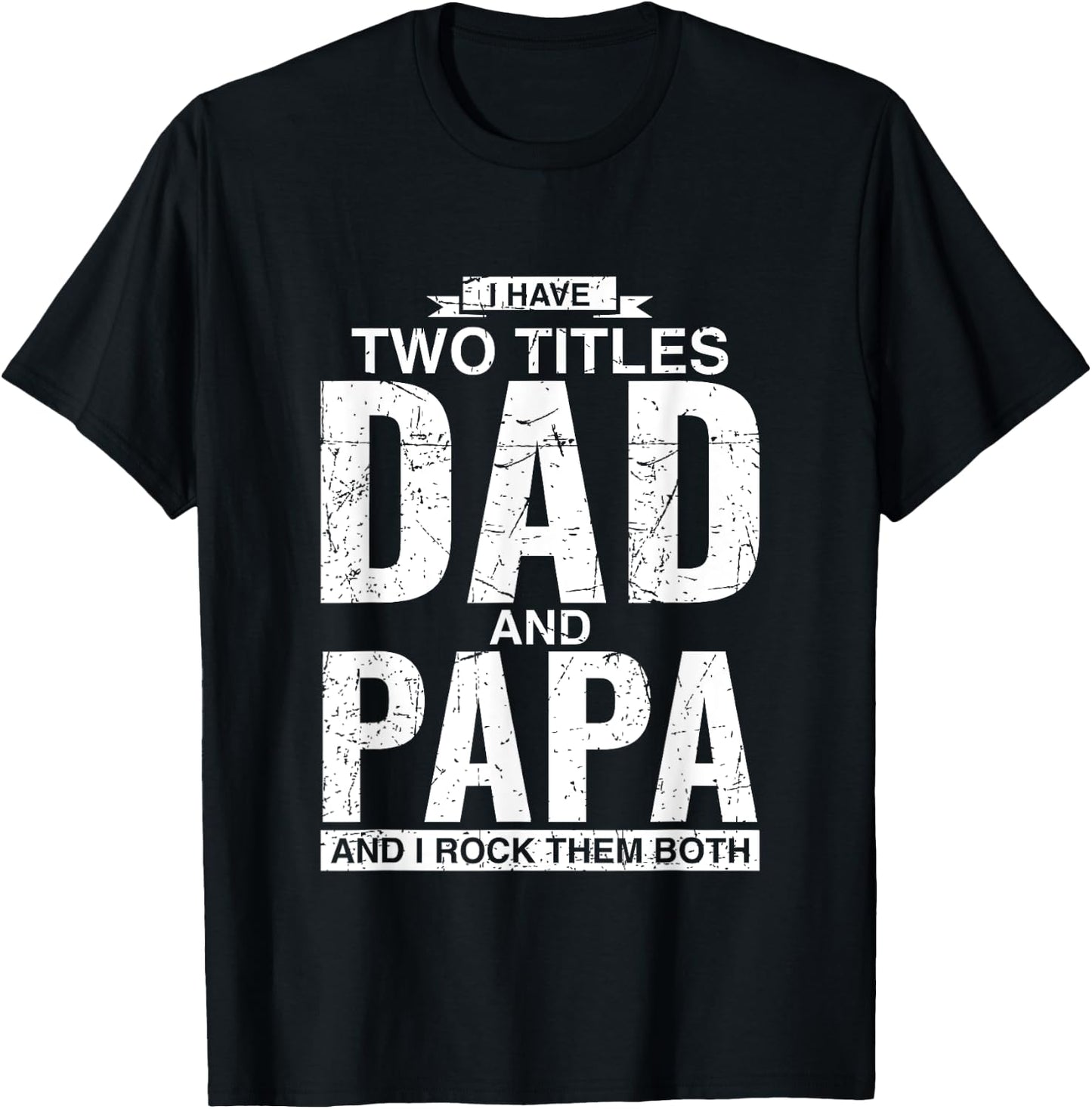I Have Two Titles Dad And Papa Father's Day T-Shirt - T-Shirt | Black
