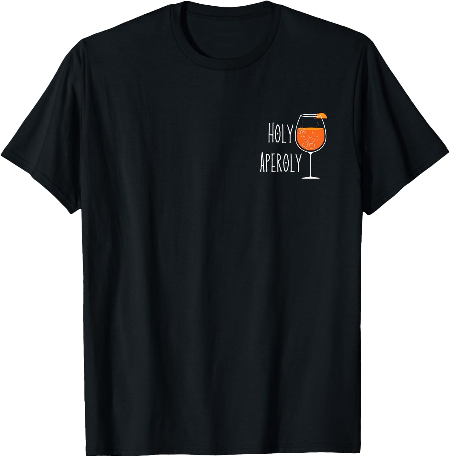 Holy Aperoly I Aperollin Spritz Fan Aperoli Cocktail Drink , black T-Shirt - T-Shirt | Black