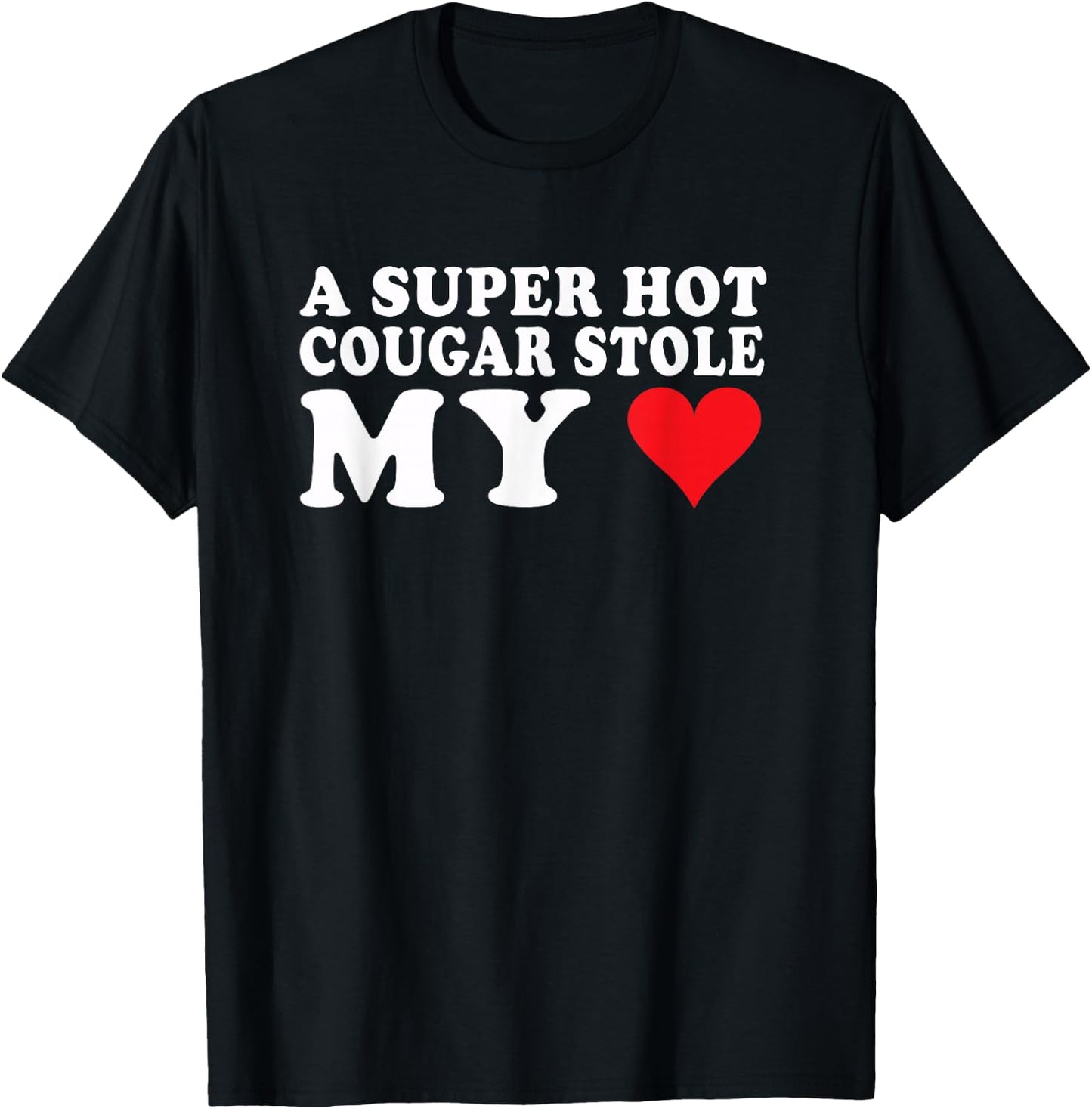 I Love My Older Girlfriend Super Hot Cougar Stole My Heart T-Shirt - T-Shirt | Black