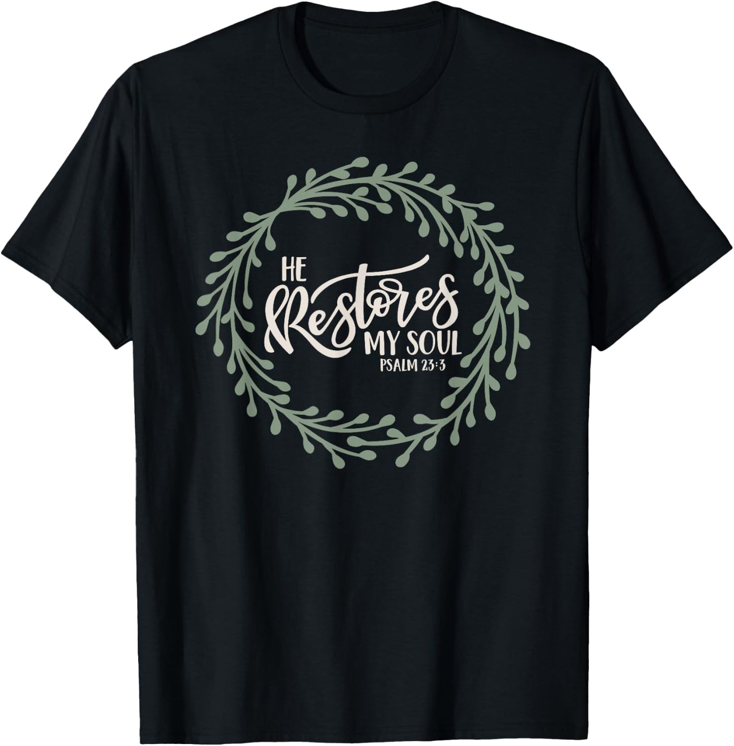 He Restores My Soul Christian Bible Verse Psalm 23 T-Shirt - T-Shirt | Black