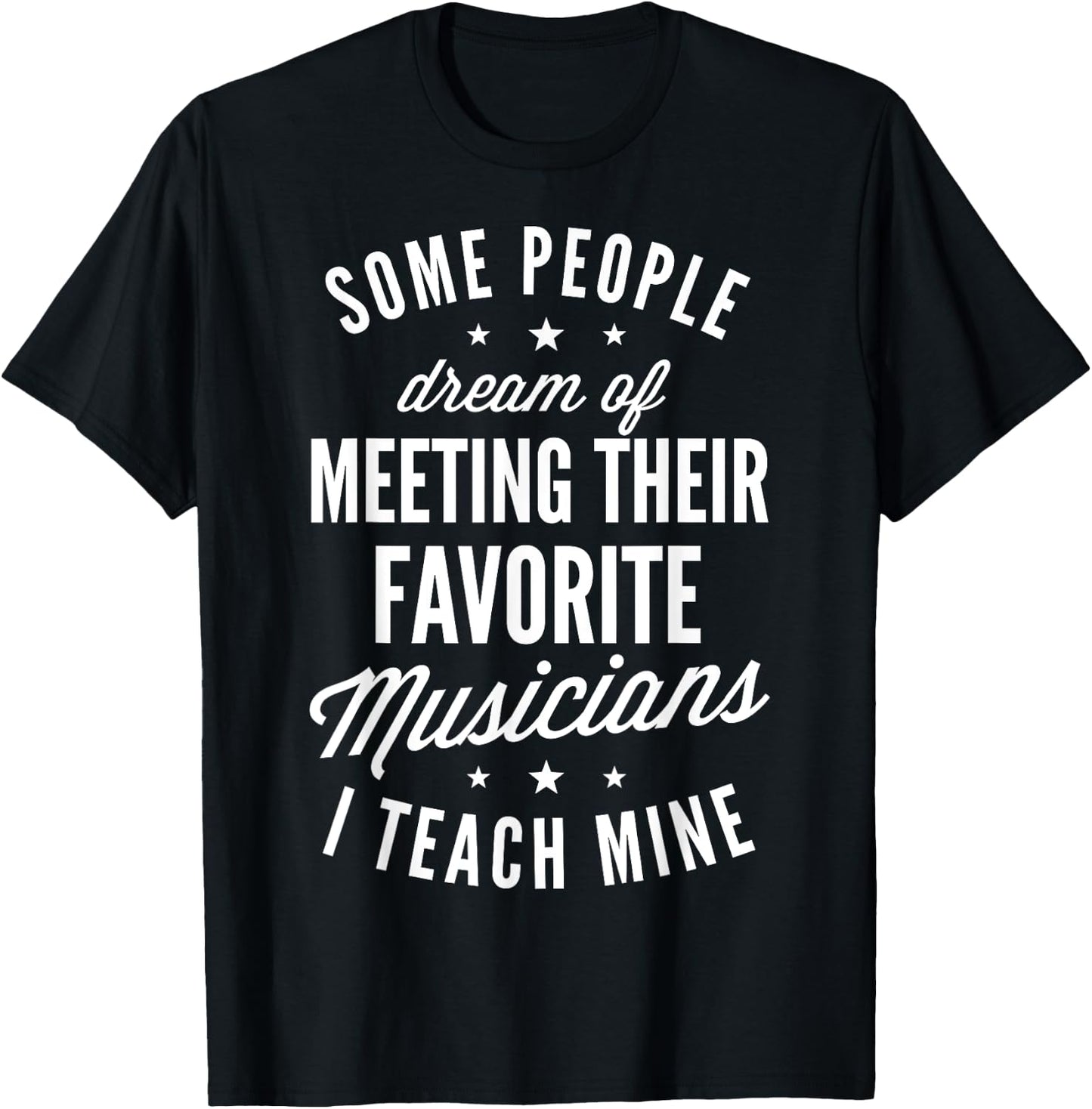 Favorite Musicians I Teach Mine T shirt Music Teacher Mom T-Shirt - T-Shirt | Black