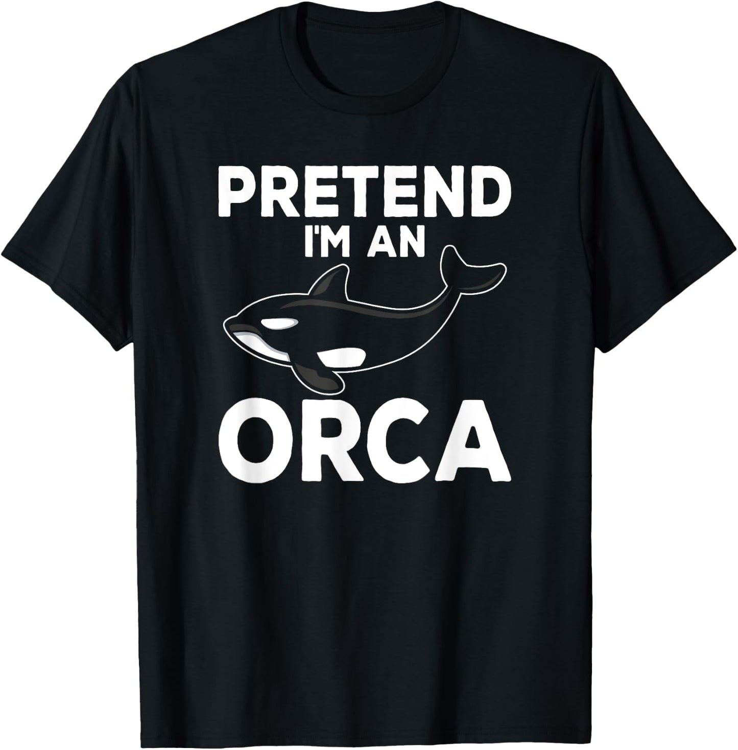 Pretend I'm An Orca Matching Costume Funny Orca Whale T-Shirt - T-Shirt | Black
