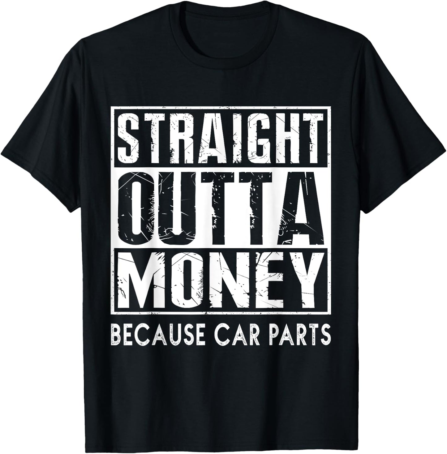 Straight Outta Money Because Car Parts Cars Lovers T-Shirt - T-Shirt | Black