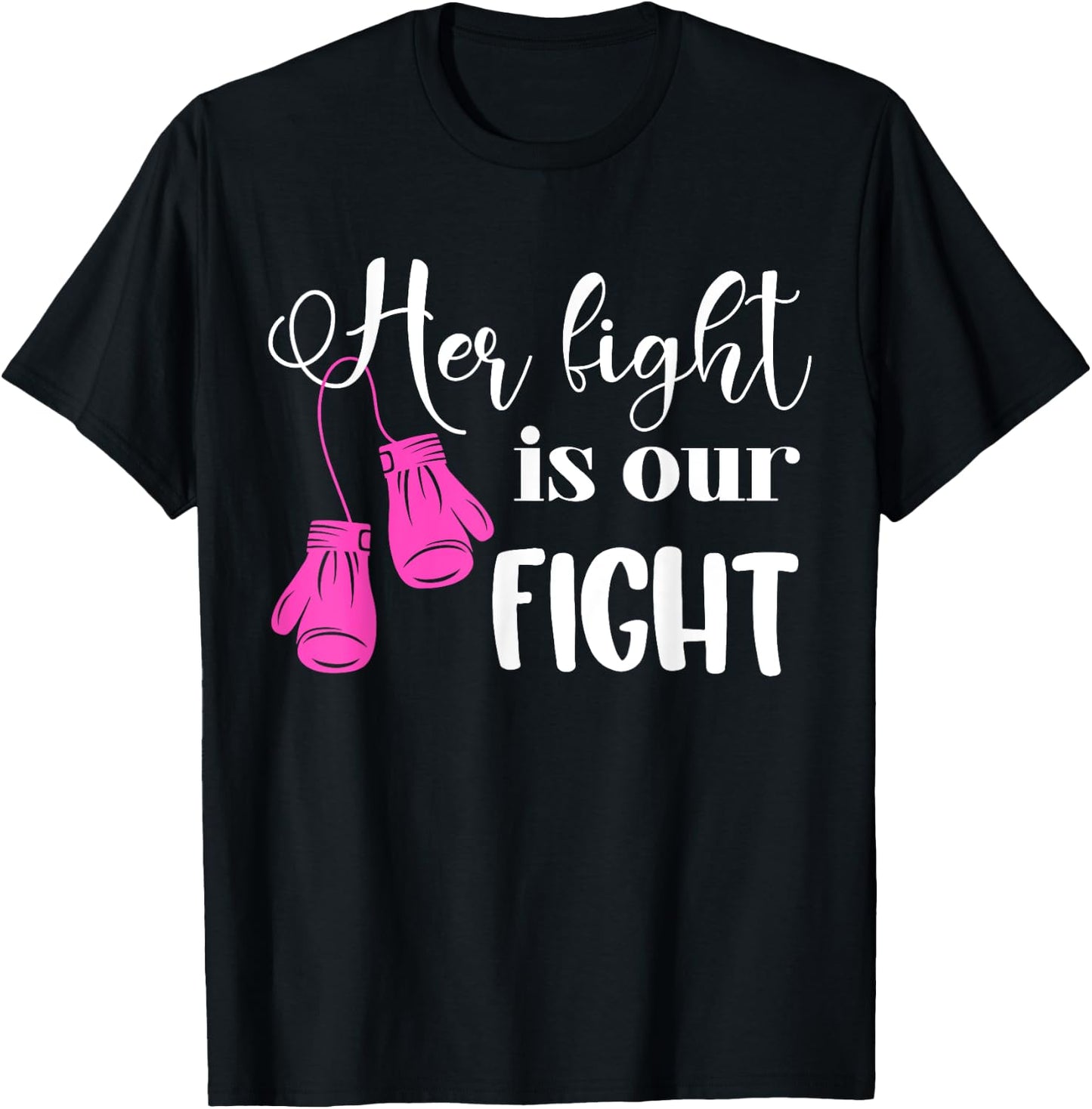 Her Fight Is Our Fight | Breast Cancer T-Shirt - T-Shirt | Black