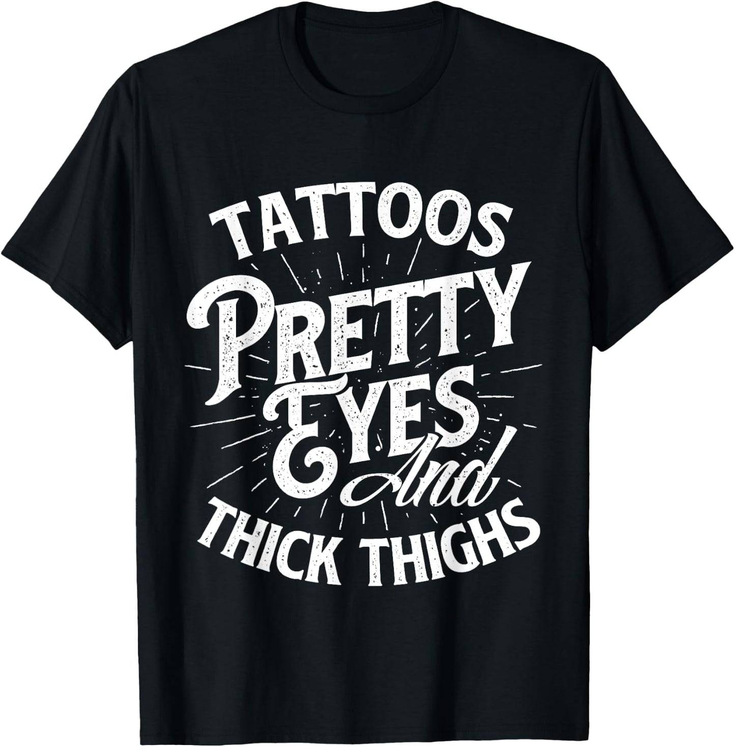Tattoos Pretty Eyes And Thick Thighs - Gym Fitness T-Shirt - T-Shirt | Black