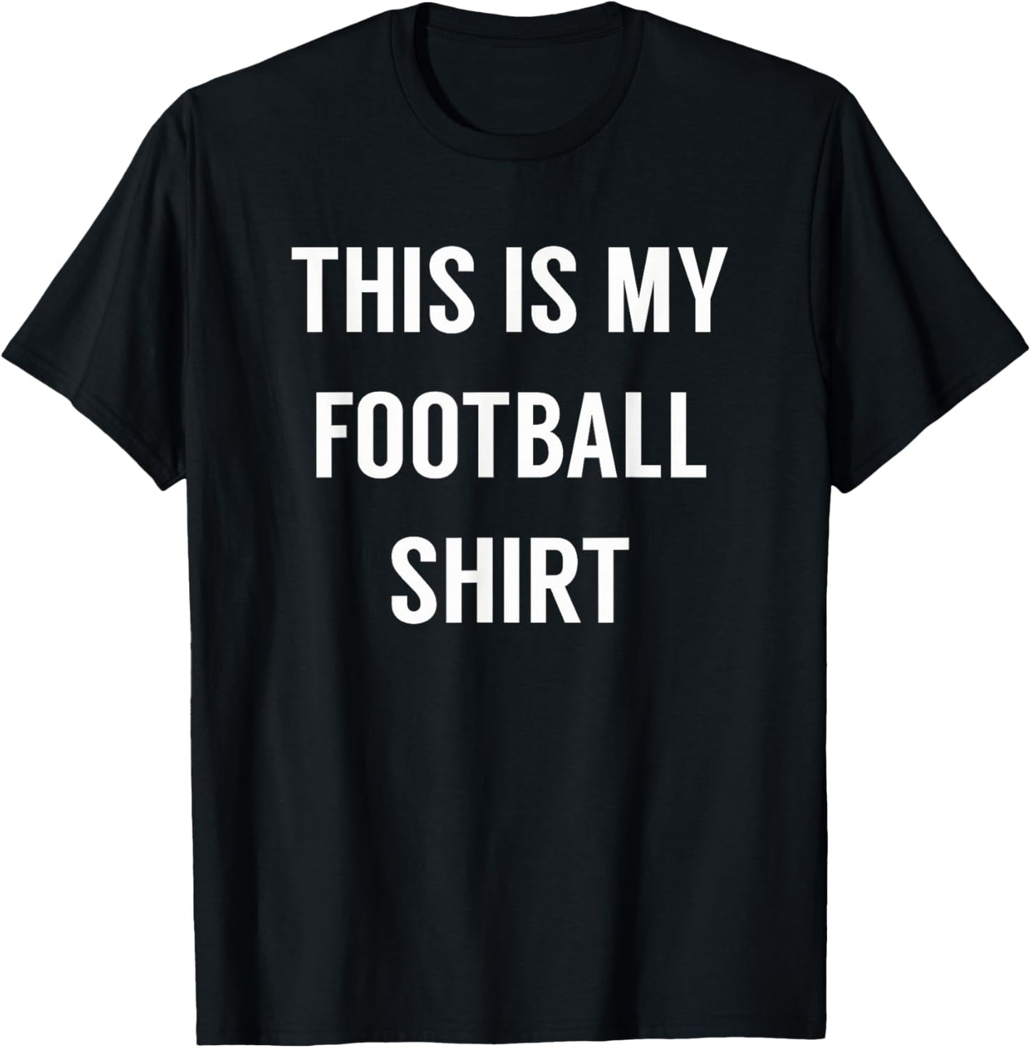 This is My Football Shirt - Funny Football for Fans T-Shirt - T-Shirt | Black