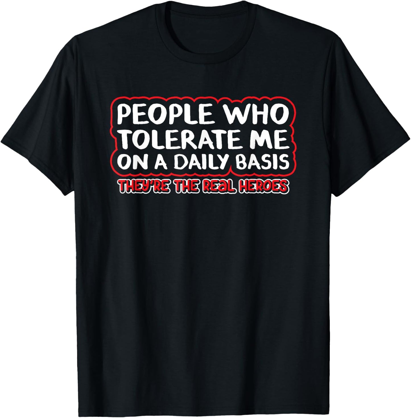 People Who Tolerate Me On A Daily Basis Sarcastic Graphic T-Shirt - T-Shirt | Black