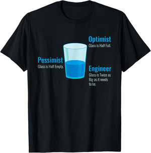 Optimist Glass Half Full Pessimist Glass Half Empty Engineer T-Shirt - T-Shirt | Black
