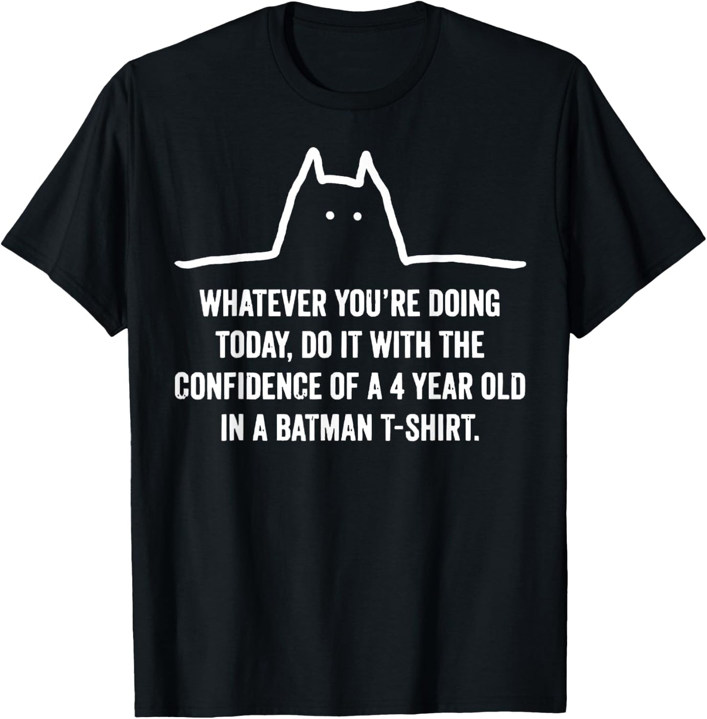 Whatever You're Doing Today Do It With The Confidence T-Shirt - T-Shirt | Black