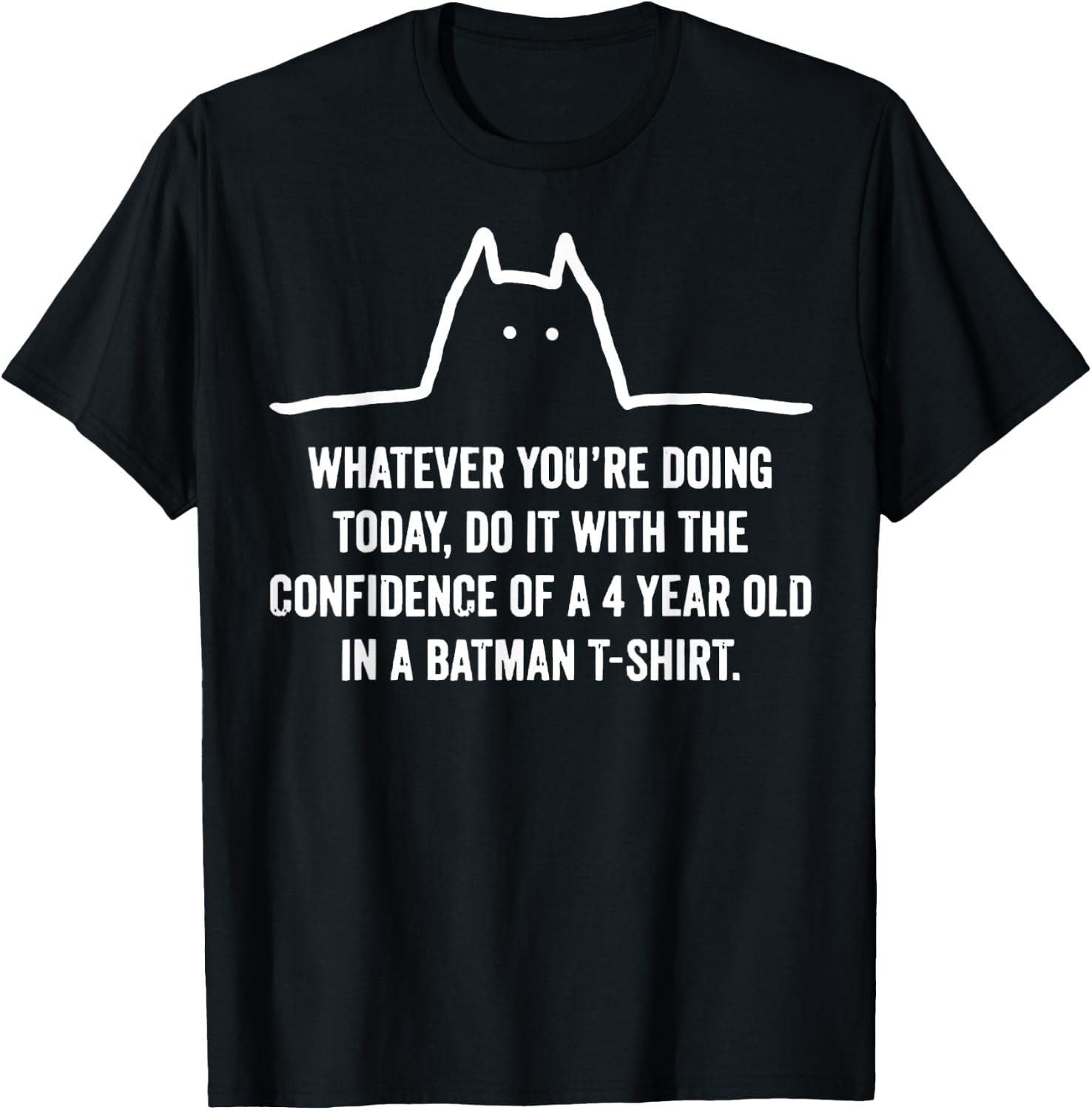 Whatever You're Doing Today Do It With The Confidence T-Shirt - T-Shirt | Black