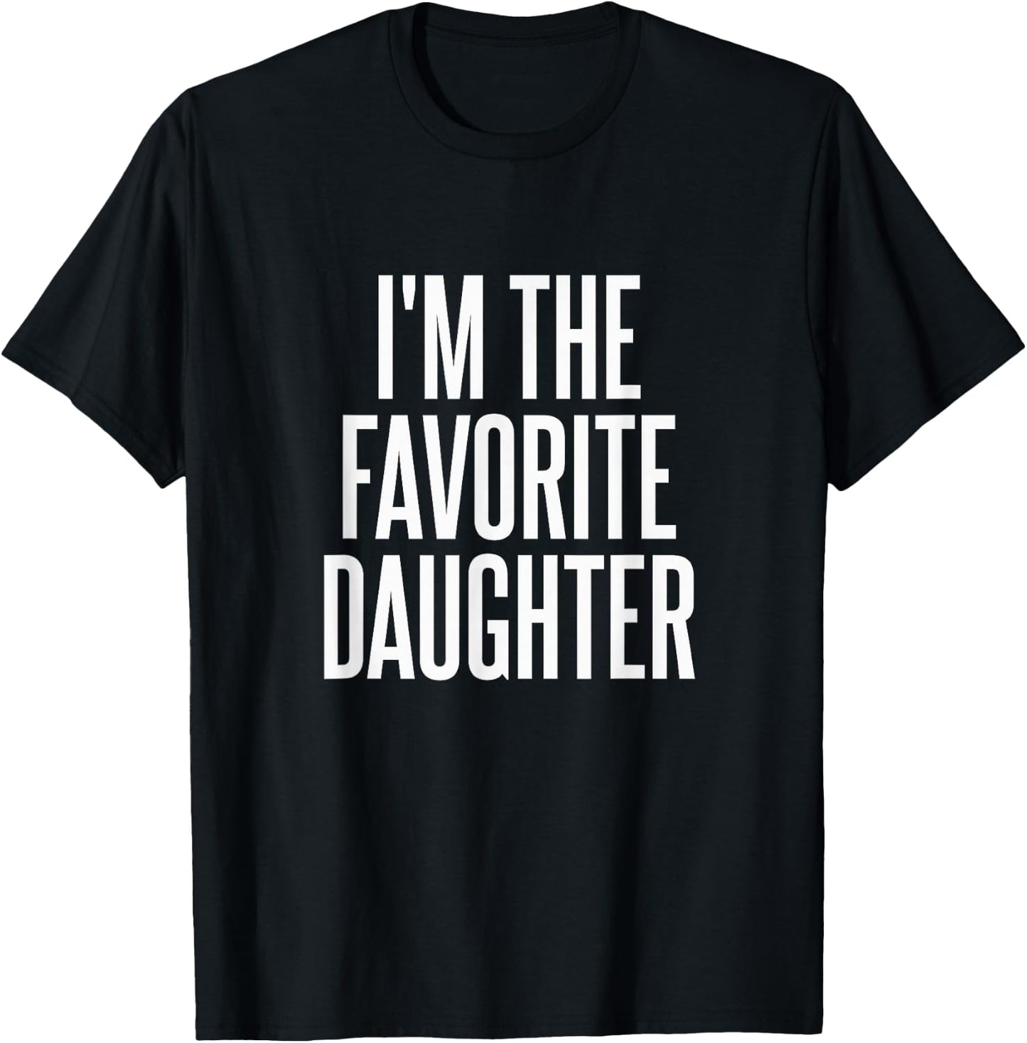 Family Favorites Gifts & more I'm The Favorite Daughter - -Adults & Kids - Black - Small - Short Sleeve - Cotton Blend, Polyester - Humorous - Fun - Novelty T-Shirt - T-Shirt | Black