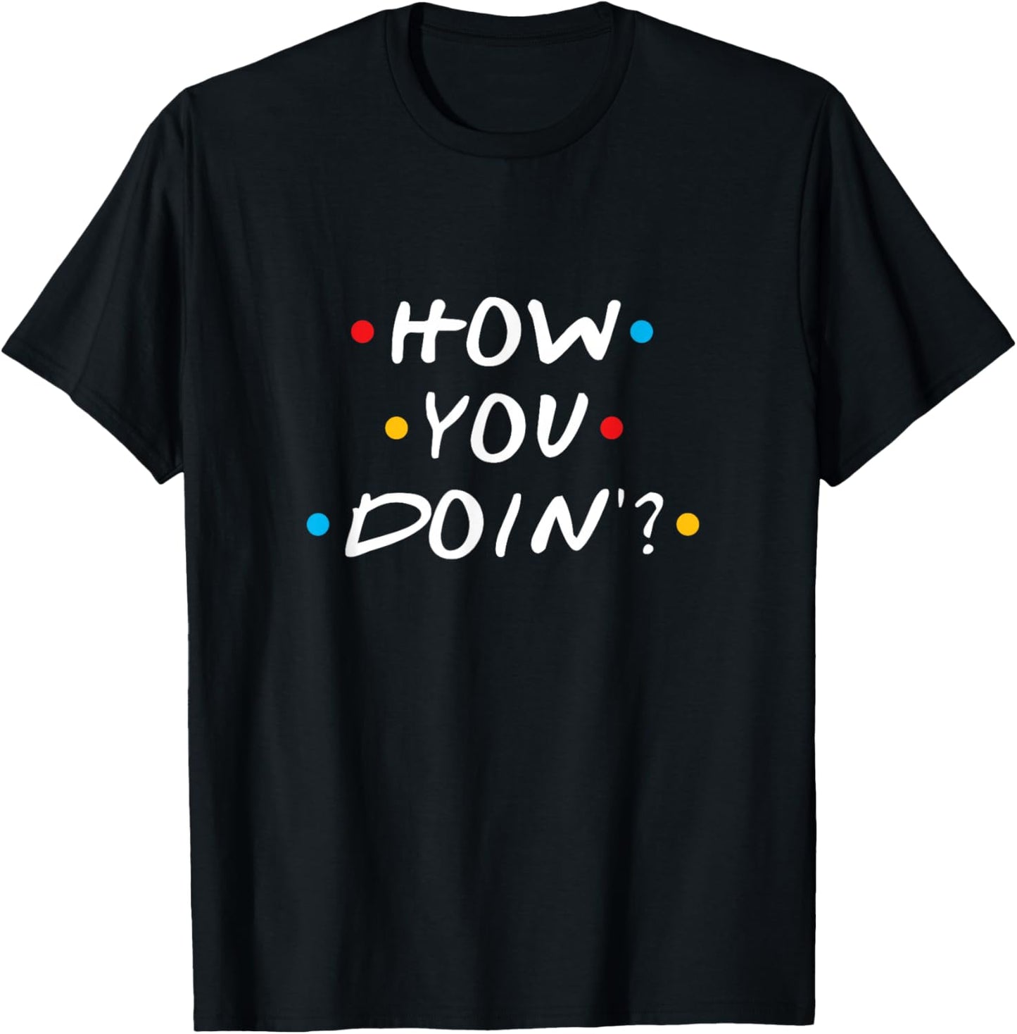 How You Doin T-Shirt - T-Shirt | Black