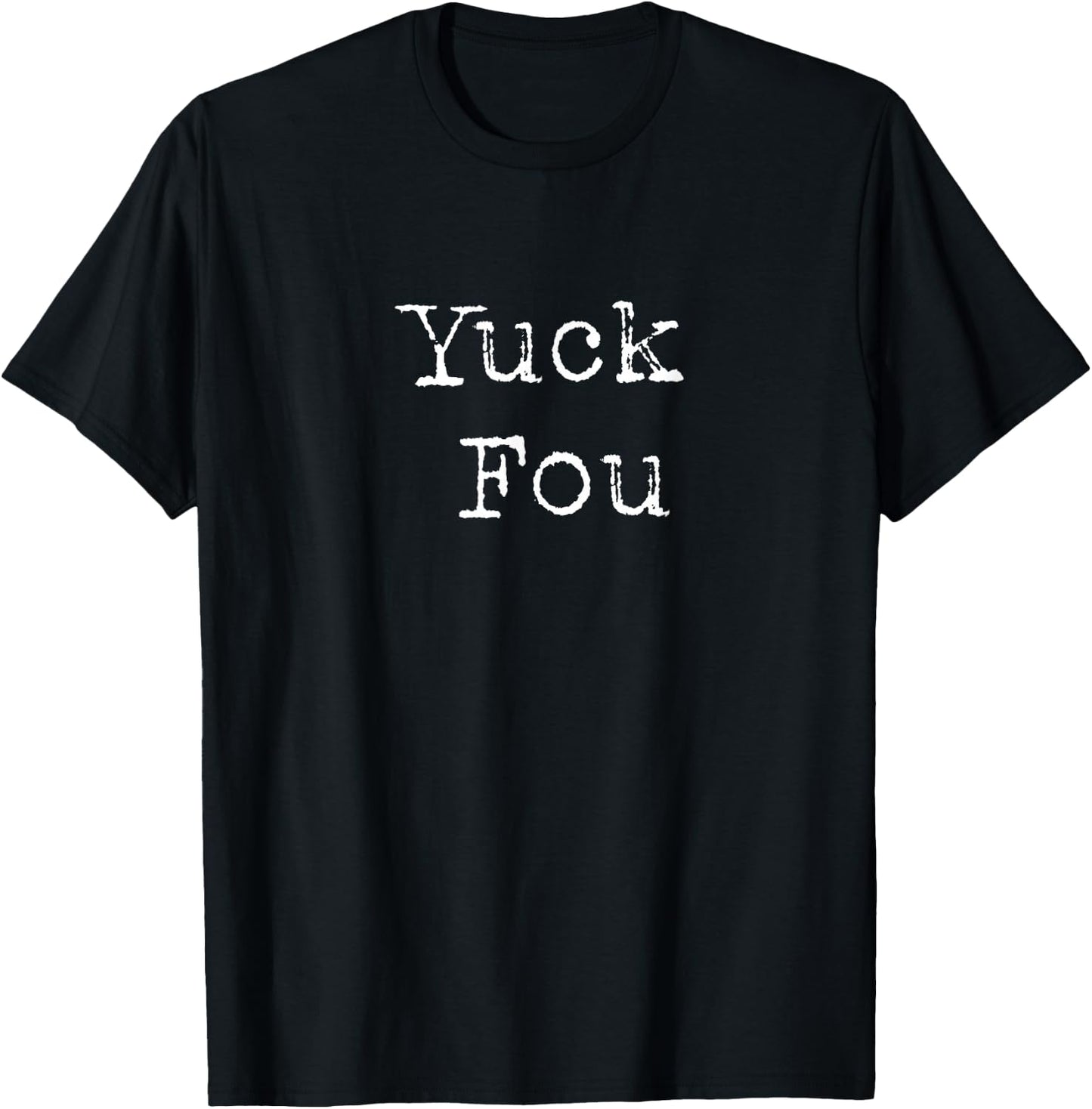 Yuck Fou - Fuck You T-Shirt - T-Shirt | Black