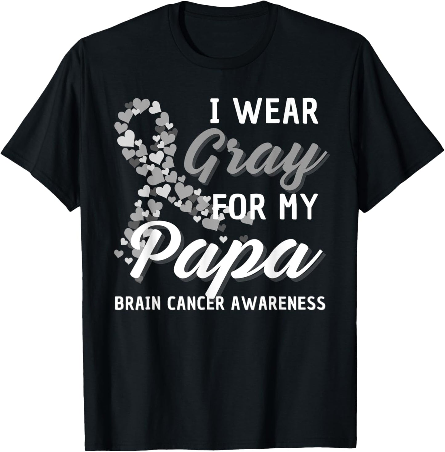 I Wear Gray For My Papa Brain Cancer Awareness Fight Grey T-Shirt - T-Shirt | Black