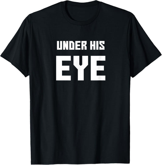 Under His Eye, Funny handmaid's Men Women Gift T-Shirt - T-Shirt | Black
