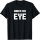 Under His Eye, Funny handmaid's Men Women Gift T-Shirt - T-Shirt | Black