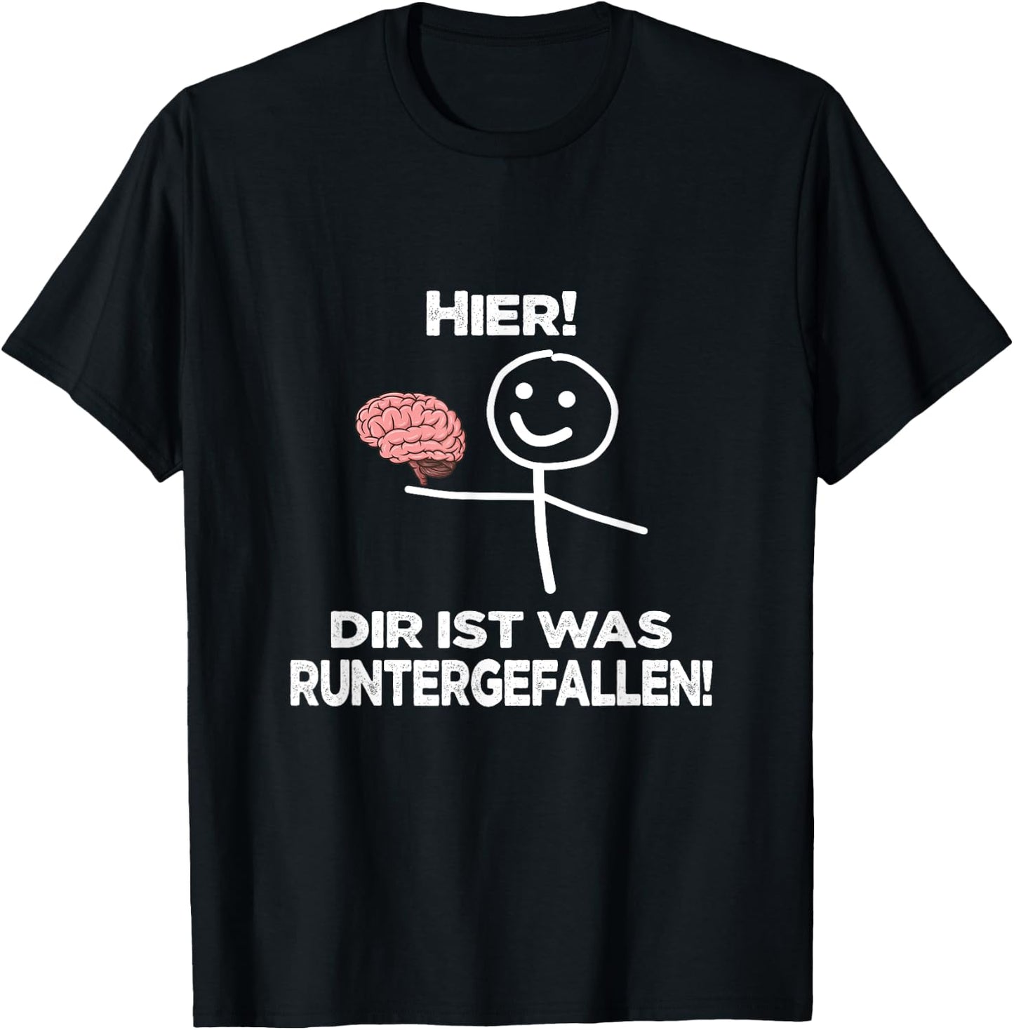 with German Text "Hier ist was unterfallen "Hier ist was unterfallen ", black T-Shirt - T-Shirt | Black