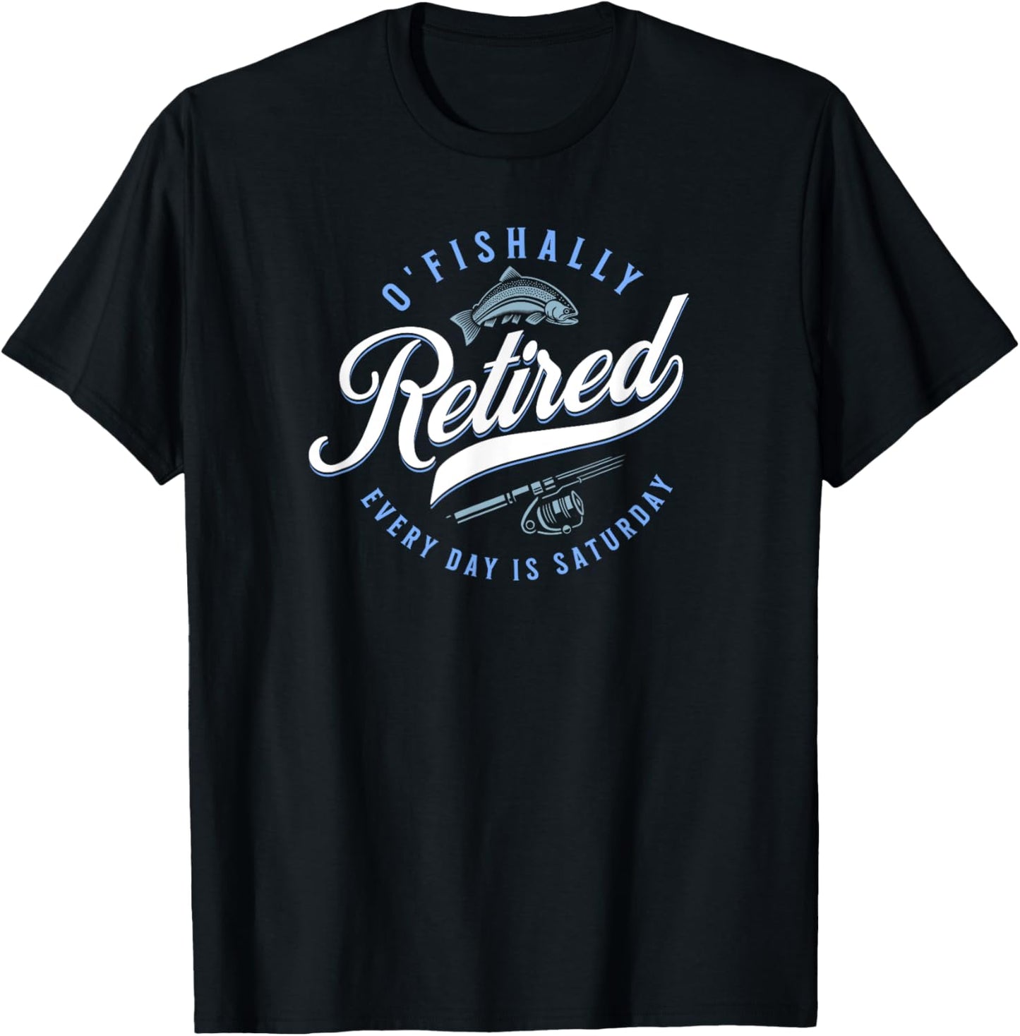 O'Fishally Retired Funny Fishing T-Shirt - T-Shirt | Black
