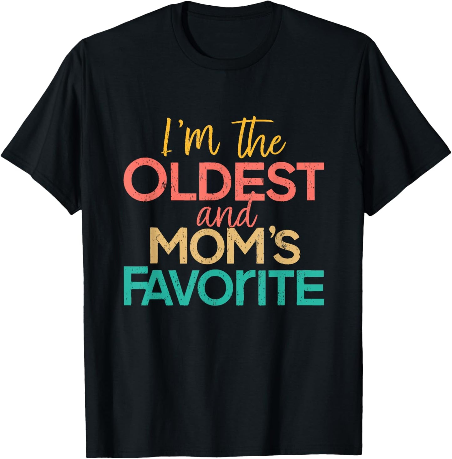 I'm The Oldest And Mom's Favorite Funny Matching Sibling T-Shirt - T-Shirt | Black