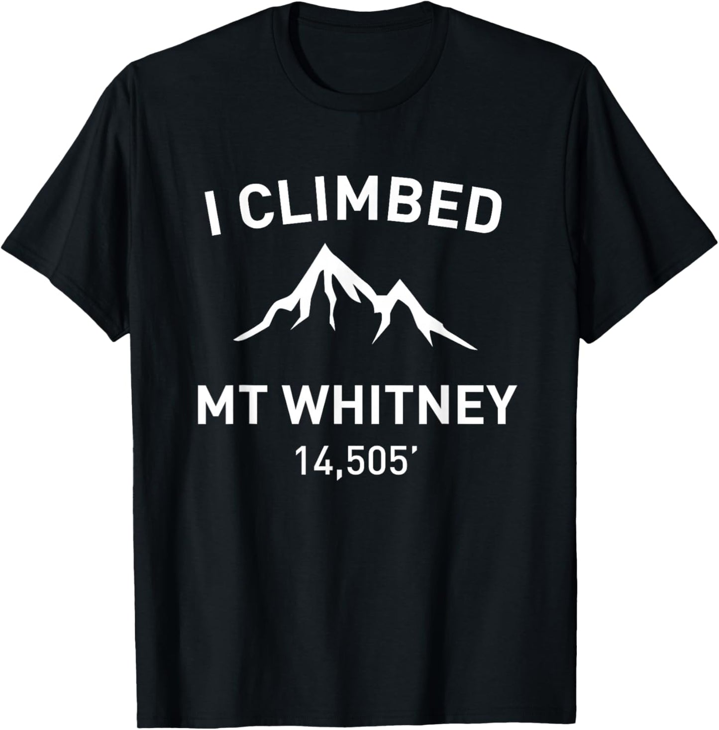 I Climbed Mt Whitney Outdoor Hiking Shirt T-Shirt - T-Shirt | Black