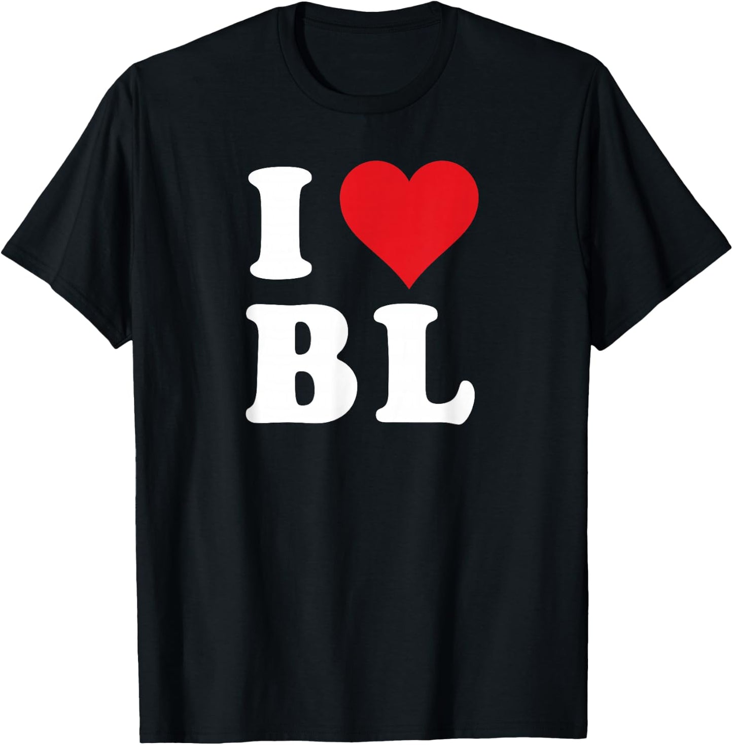 I Heart BL Initials I Love B.L. First And Last Name B L , Black, S T-Shirt - T-Shirt | Black