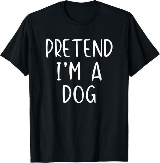 Pretend I'm A Dog Costume Halloween Funny Simple Adult Kid T-Shirt - T-Shirt | Black