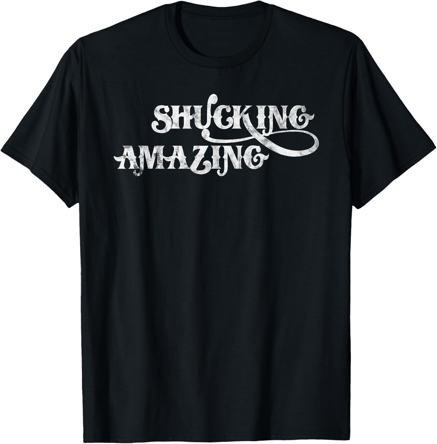 Shucking Amazing Shirt Funny Oysters Vintage Distressed T-Shirt - T-Shirt | Black