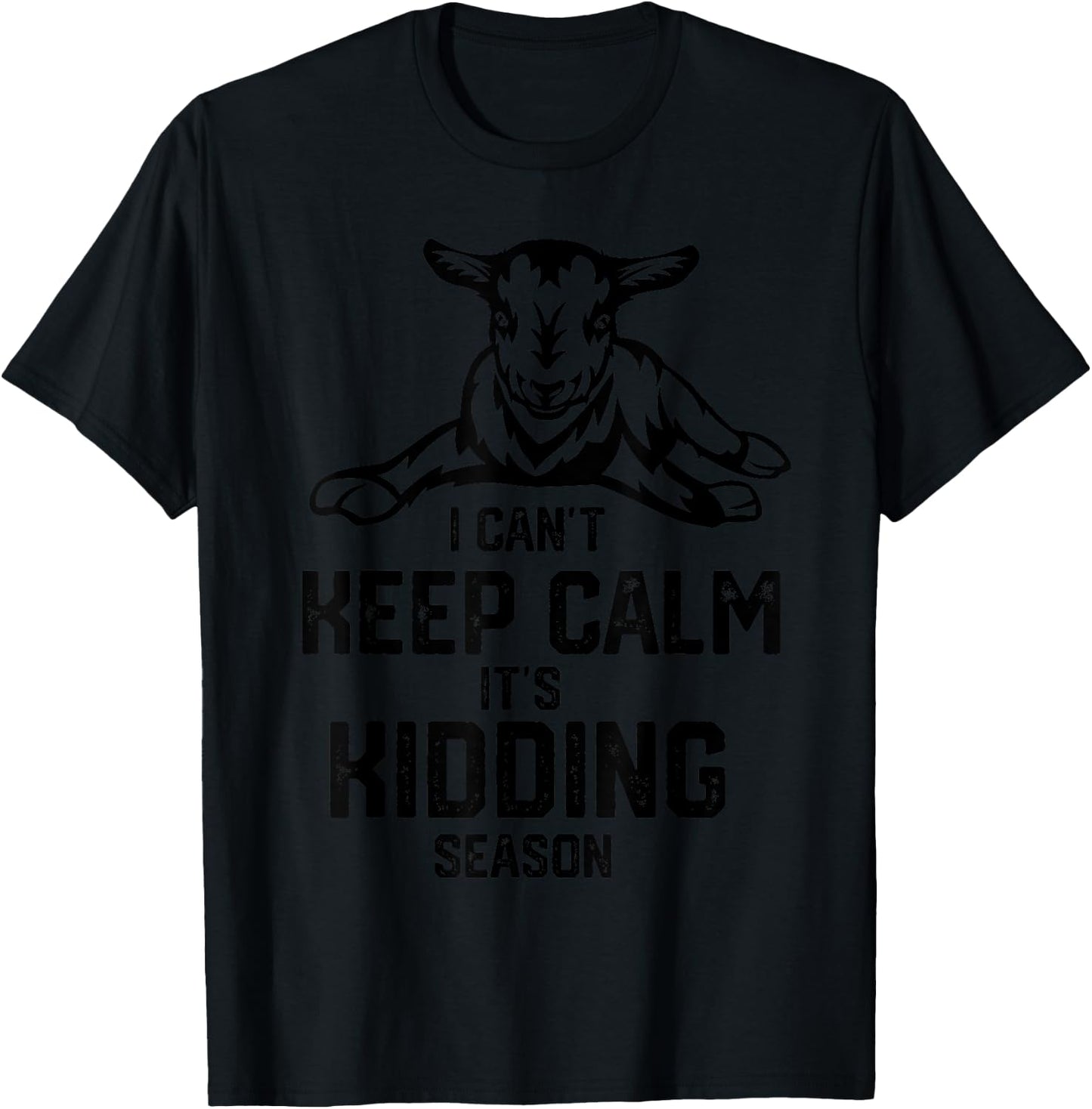 I can't keep calm it's kidding season, Goat Farm T-Shirt - T-Shirt | Black