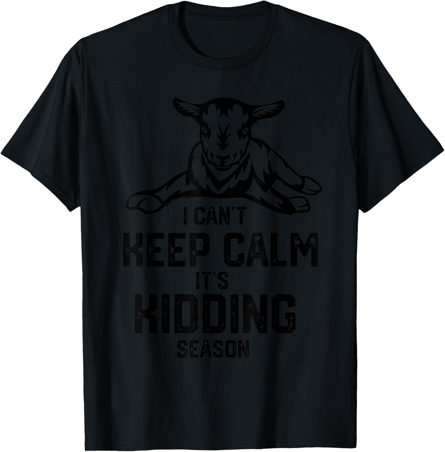 I can't keep calm it's kidding season, Goat Farm T-Shirt - T-Shirt | Black