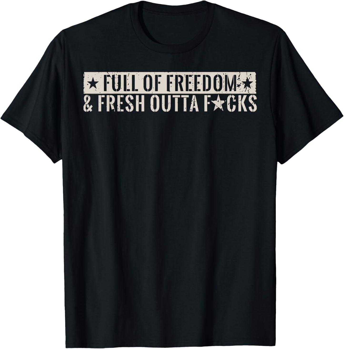 Full Of Freedom & Fresh Outta Fucks T-Shirt - T-Shirt | Black