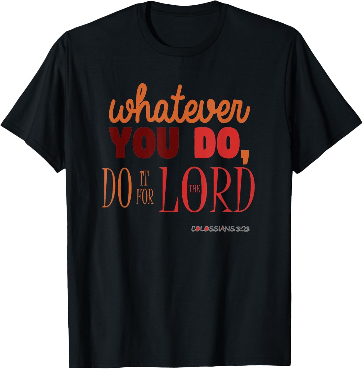 Christian Bible Verse Quote - Colossians 3:23 Gift T-Shirt - T-Shirt | Black